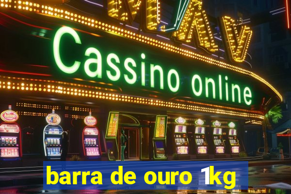 barra de ouro 1kg